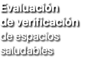 Evaluación de verificación de espacios saludables